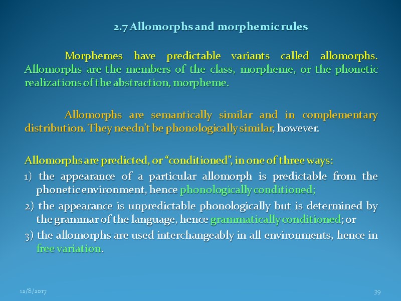 2.7 Allomorphs and morphemic rules   Morphemes have predictable variants called allomorphs. Allomorphs